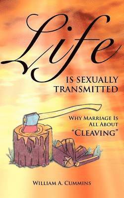 A. Cummins, William - Life Is Sexually Transmitted, Häftad