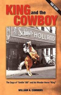 bokomslag KING and the COWBOY: The Saga of "Smilin' Bill" and his Wonder Horse "King"