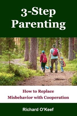 3-Step Parenting: How to Replace Misbehavior with Cooperation 1