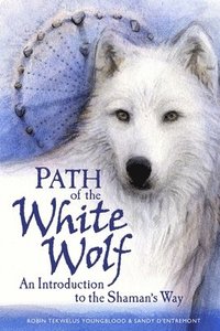 bokomslag Path of the White Wolf: An Introduction to the Shaman's Way