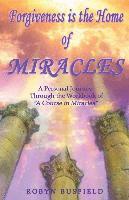 bokomslag Forgiveness is the Home of Miracles: A Personal Journey Through the Workbook of "A Course in Miracles"