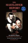 bokomslag The Mayflower Report,1622: As Told by the Mayflower Pilgrims (Restored & Annotated; Illustrated w/Engravings, Prints & Maps)