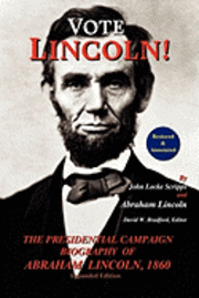 bokomslag Vote Lincoln! the Presidential Campaign Biography of Abraham Lincoln, 1860; Restored and Annotated (Expanded Edition, Softcover)