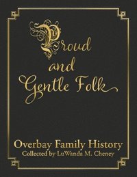 bokomslag Proud and Gentle Folk Overbay Family History