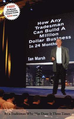 How Any Tradesman Can Build A Million Dollar Business In 24 Months