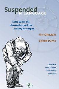 bokomslag Suspended in Language: Niels Bohrs Life, Discoveries, and the Century He Shaped