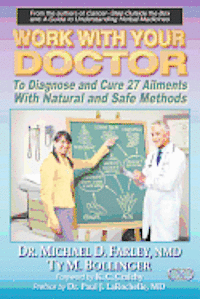 bokomslag Work With Your Doctor To Diagnose and Cure 27 Ailments With Natural and Safe Methods
