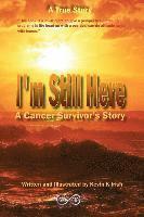 bokomslag I'm Still Here - A Cancer Survivors Story