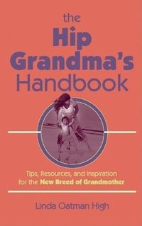 bokomslag The Hip Grandma's Handbook