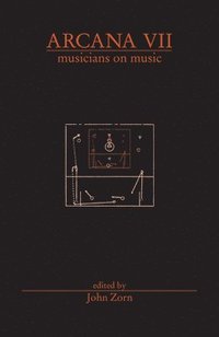 bokomslag Arcana VII: Musicians on Music