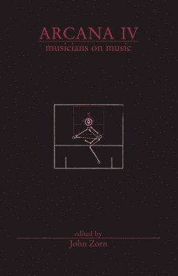 bokomslag Arcana IV: Musicians on Music