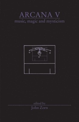bokomslag Arcana V: Musicians on Music, Magic & Mysticism