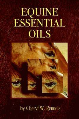 Cheryl W Rennels, Cheryl W. Rennels - Equine Essential Oils, Häftad