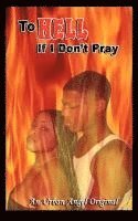 bokomslag To Hell if I Don't Pray