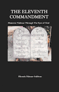 bokomslag The Eleventh Commandment: Domestic Violence Through The Eyes Of God