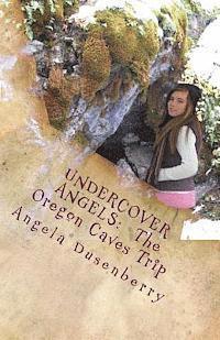 bokomslag Undercover Angels: The Oregon Caves Trip