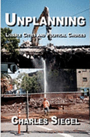 Unplanning: Livable Cities and Political Choices