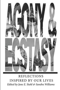 bokomslag AGONY & ECSTASY Reflections Inspired by Our Lives
