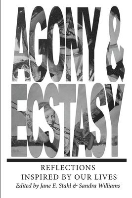 bokomslag AGONY & ECSTASY Reflections Inspired by Our Lives