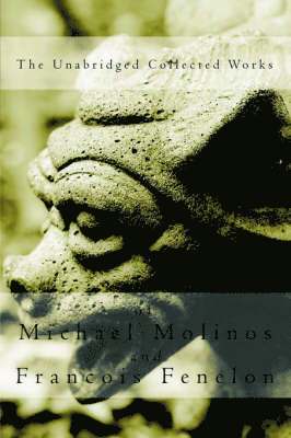 Michael, Molinos, Francois, Fenelon, Michael Molinos, Francois Fenelon, James Kahley, Glenn, Glenn James Kahley - Unabridged Collected Works, Häftad