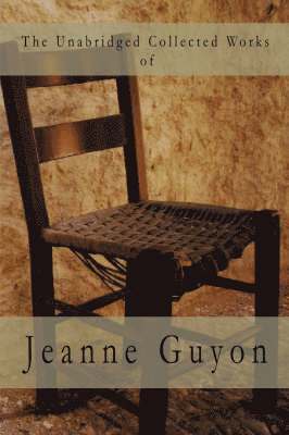 Jeanne, Guyon, Jeanne Guyon, James Kahley, Glenn, Glenn James Kahley - Unabridged Collected Works, Häftad