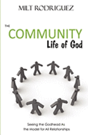 bokomslag The Community Life of God: Seeing the Godhead As the Model for All Relationships