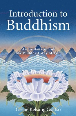 Introduction to Buddhism: An Explanation of the Buddhist Way of Life 1
