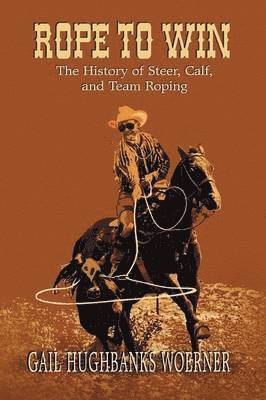 Gail Hughbanks Woerner - Rope to Win, Häftad