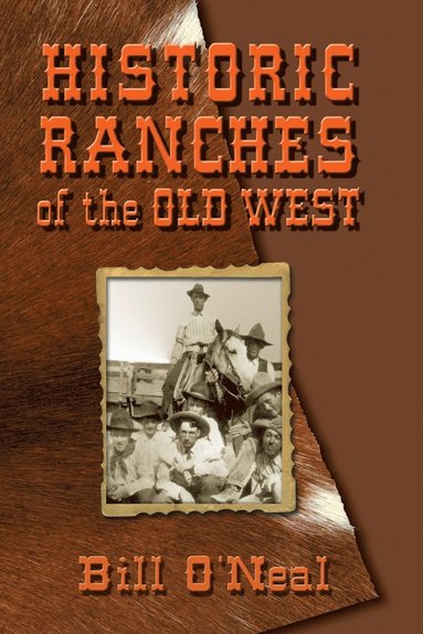 Bill O'Neal - Historic Ranches of the Old West, Häftad