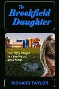 bokomslag The Brookfield Daughter: She's highly intelligent, very attractive, and almost human