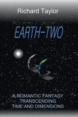 Earth Two: A romantic fantasy, transcending time and dimensions 1