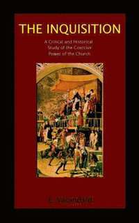bokomslag The Inquisition a Critical and Historical Study of the Coercive Power of the Church