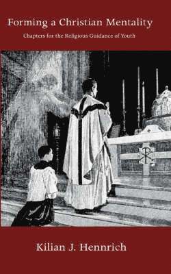 Kilian J. Hennrich - Forming a Christian Mentality, Häftad