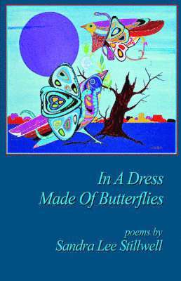 Sandra Lee Stillwell, Lee Stillwell, Sandra - In A Dress Made Of Butterflies, Häftad
