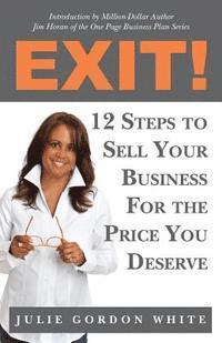 bokomslag Exit! 12 Steps to Sell Your Business For the Price You Deserve