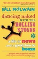 bokomslag Dancing Naked with the Rolling Stones: A Life in News and a Good-Bye to Booze