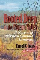 bokomslag Rooted Deep in the Pigeon Valley: A Harvest of Western Carolina Memories