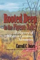 bokomslag Rooted Deep in the Pigeon Valley: A Harvest of Western Carolina Memories