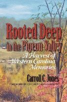 Rooted Deep in the Pigeon Valley: A Harvest of Western Carolina Memories 1