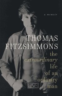bokomslag Thomas Fitzsimmons - The Extraordinary Life of an Ordinary Man