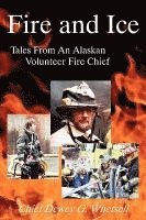 bokomslag Fire and Ice - Tales from an Alaskan Volunteer Fire Chief