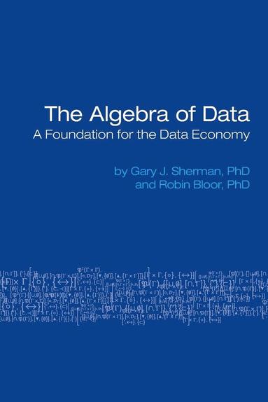Gary Sherman, Robin Bloor - Algebra of Data, Häftad