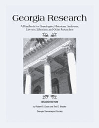 Georgia Research: A Handbook for Genealogists, Historians, Archivists, Lawyers, Librarians, and Other Researchers 1