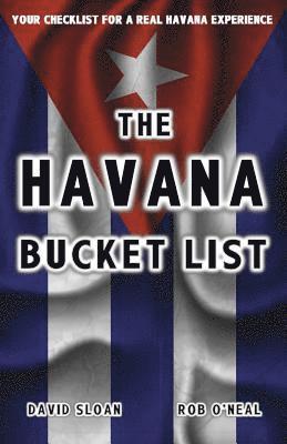 bokomslag The Havana Bucket List: 100 ways to unlock the magic of Cuba's capital city