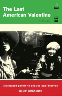 bokomslag The Last American Valentine: Illustrated Poems to Seduce and Destroy