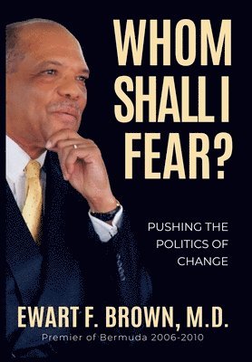 bokomslag Whom Shall I Fear?: Pushing the Politics of Change