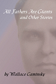 All Fathers Are Giants And Other Stories 1