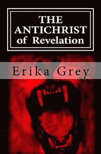 Erika Grey - The Antichrist of Revelation: 666, Häftad