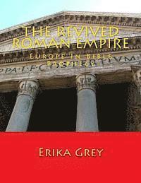 Erika Grey - The Revived Roman Empire: Europe In Bible Prophecy, Häftad