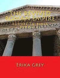 bokomslag The Revived Roman Empire: Europe In Bible Prophecy